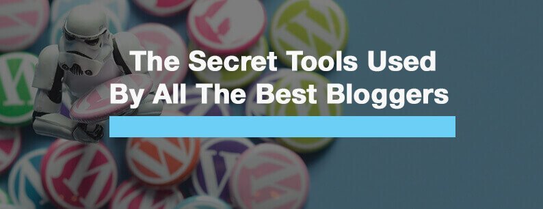 The Secret Tools Used By All The Best Bloggers